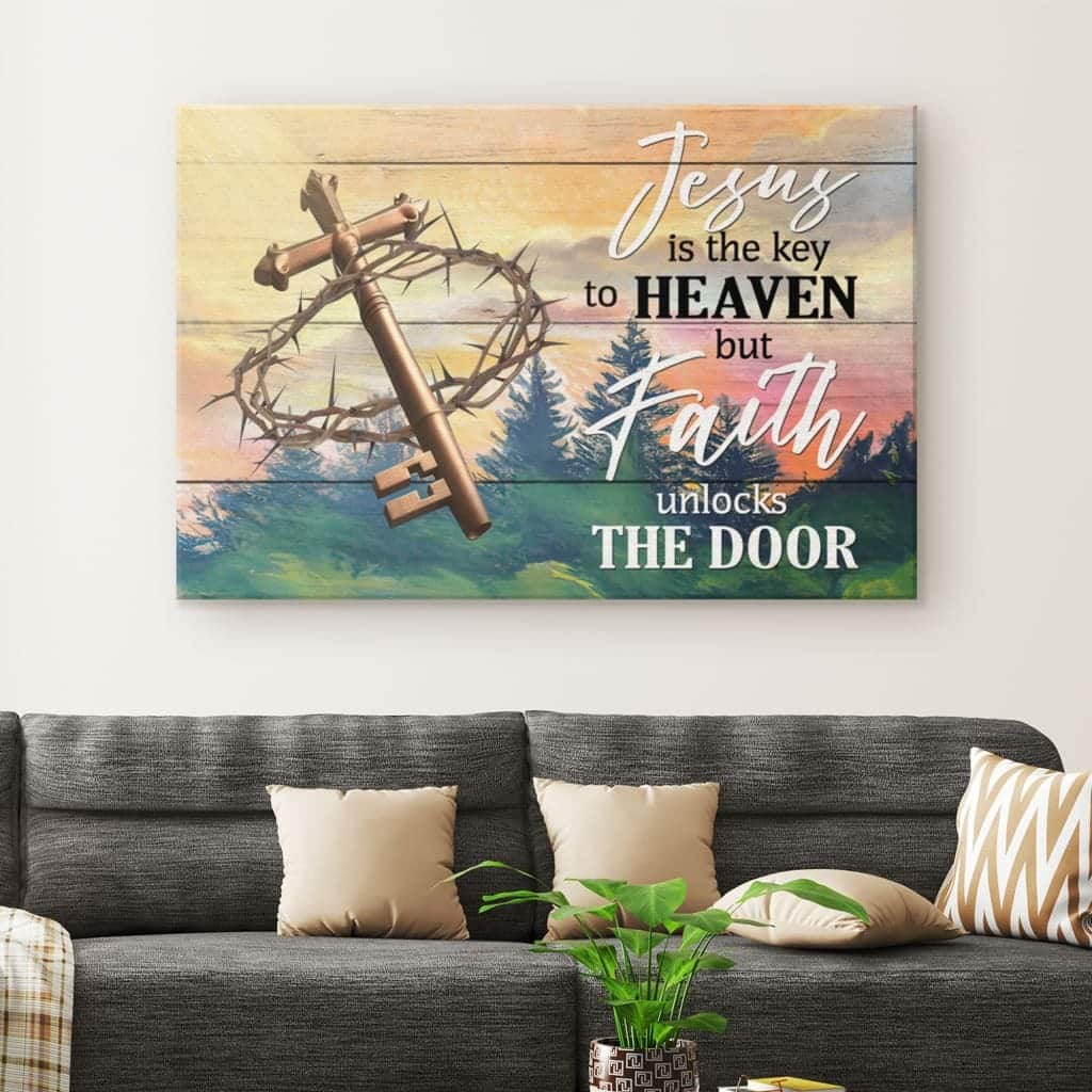 Jesus Is The Key To Heaven But Faith Unlocks The Door Christian Canvas Wall Art Jesus Is The Key To Heaven But Faith Unlocks The Door Christian Canvas Wall Art