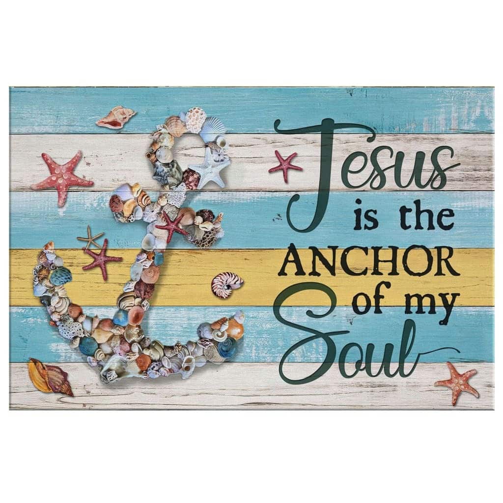 Jesus Is The Anchor Of My Soul Christian Canvas Wall Art Jesus Is The Anchor Of My Soul Christian Canvas Wall Art