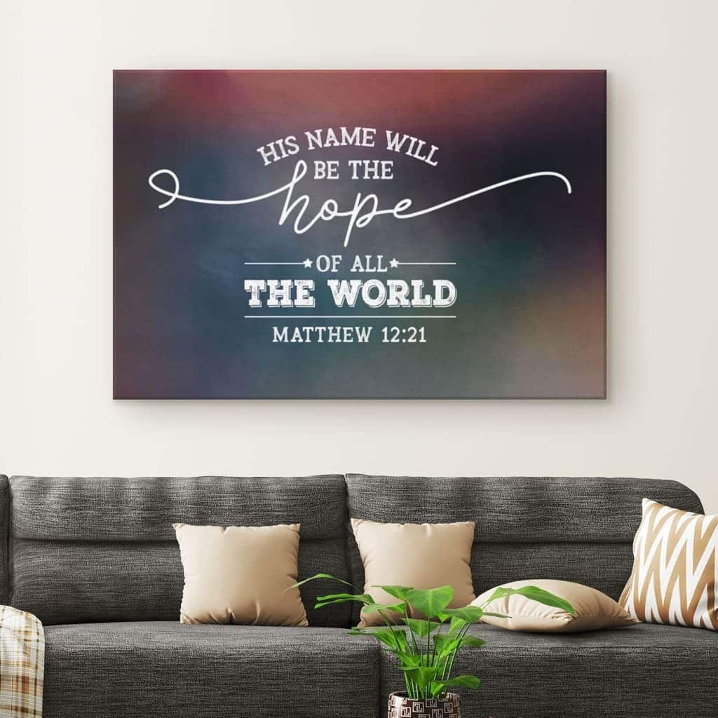 Christian Canvas Wall Art His Name Will Be The Hope Of All The World Matthew 12:21 Christian Canvas Wall Art His Name Will Be The Hope Of All The World Matthew 12:21