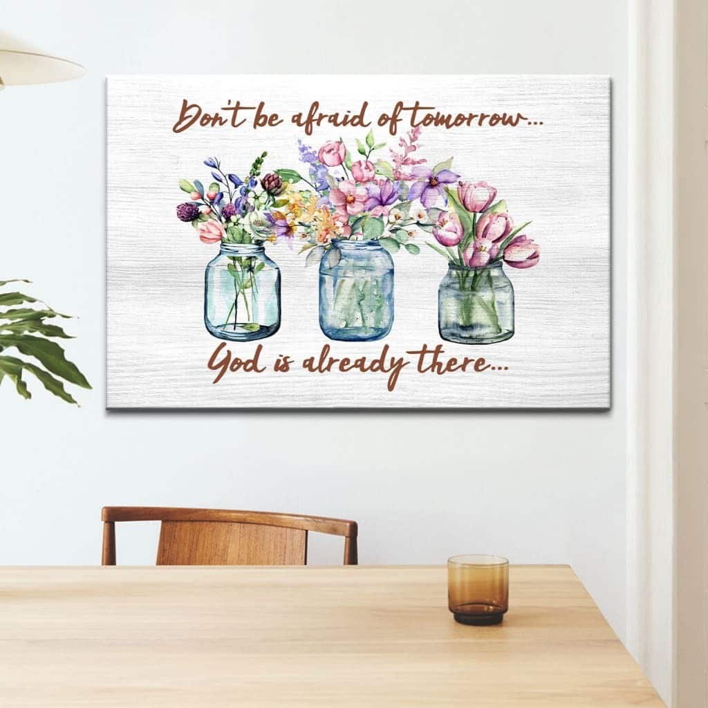 Christian Canvas Wall Art Don't Be Afraid Of Tomorrow God's Already There Christian Canvas Wall Art Don't Be Afraid Of Tomorrow God's Already There
