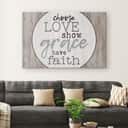 Christian Canvas Wall Art Choose Love Show Grace Have Faith Christian Canvas Wall Art Choose Love Show Grace Have Faith