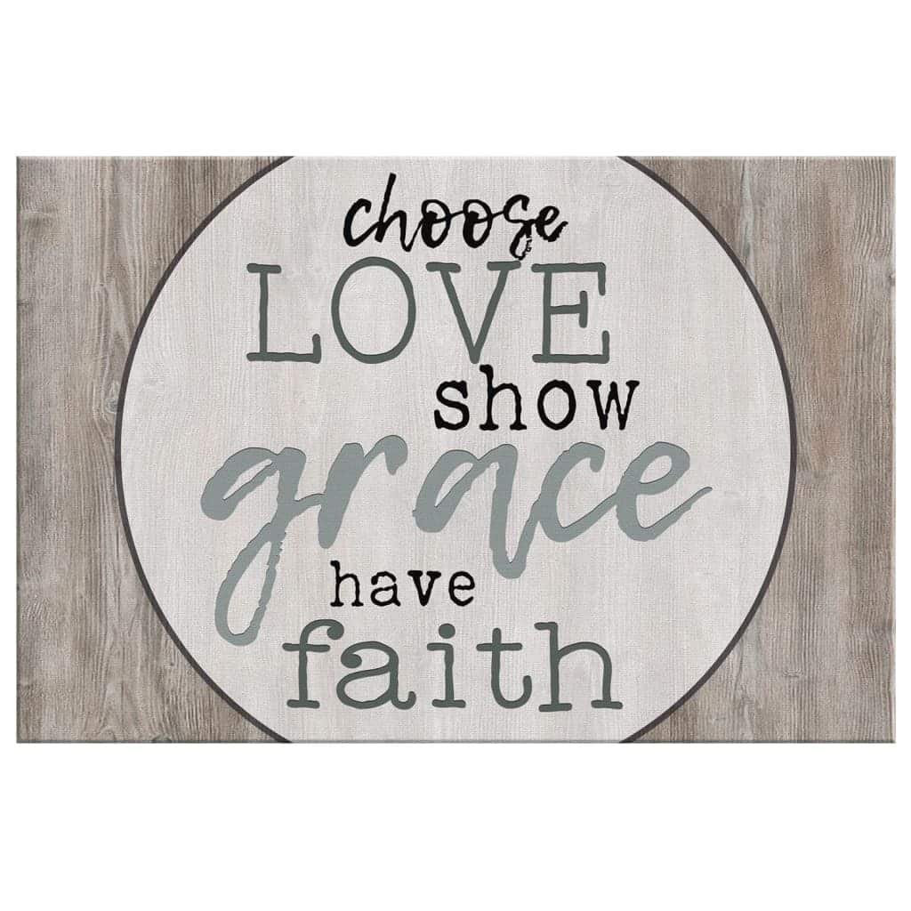 Christian Canvas Wall Art Choose Love Show Grace Have Faith Christian Canvas Wall Art Choose Love Show Grace Have Faith