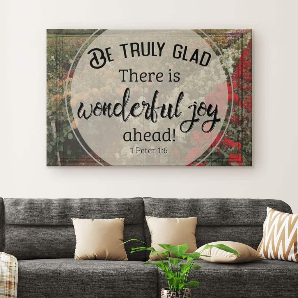Christian Canvas Wall Art Be Truly Glad 1 Peter 1:6 Christian Canvas Wall Art Be Truly Glad 1 Peter 1:6