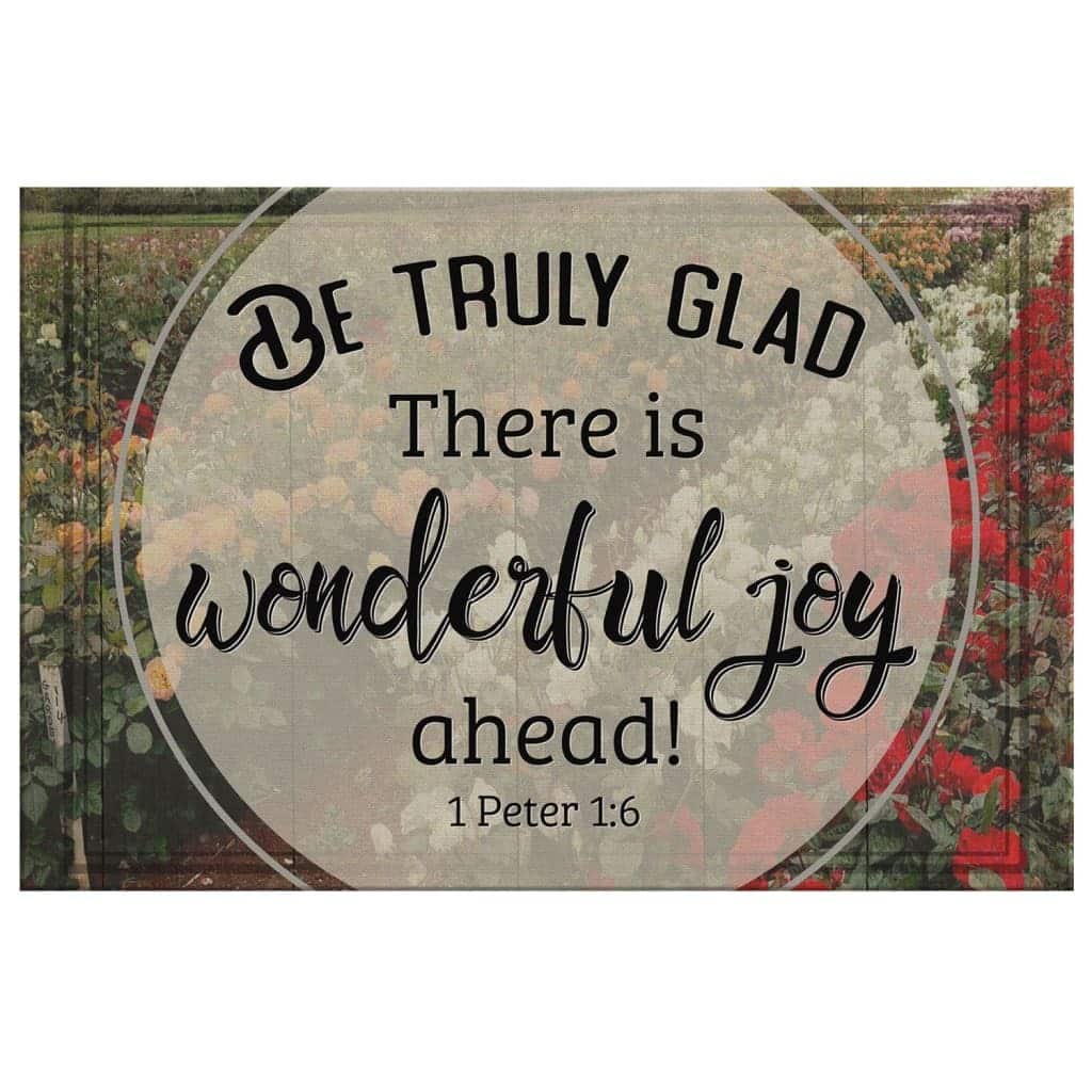 Christian Canvas Wall Art Be Truly Glad 1 Peter 1:6 Christian Canvas Wall Art Be Truly Glad 1 Peter 1:6