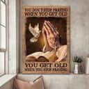 Christian Canvas Print You Get Old When You Stop Praying Christian Canvas Print You Get Old When You Stop Praying