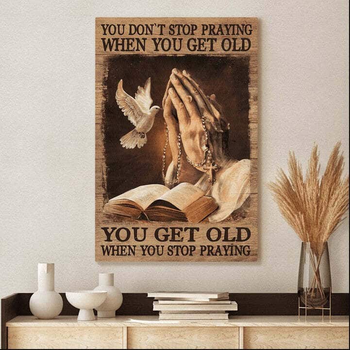 Christian Canvas Print You Get Old When You Stop Praying Christian Canvas Print You Get Old When You Stop Praying