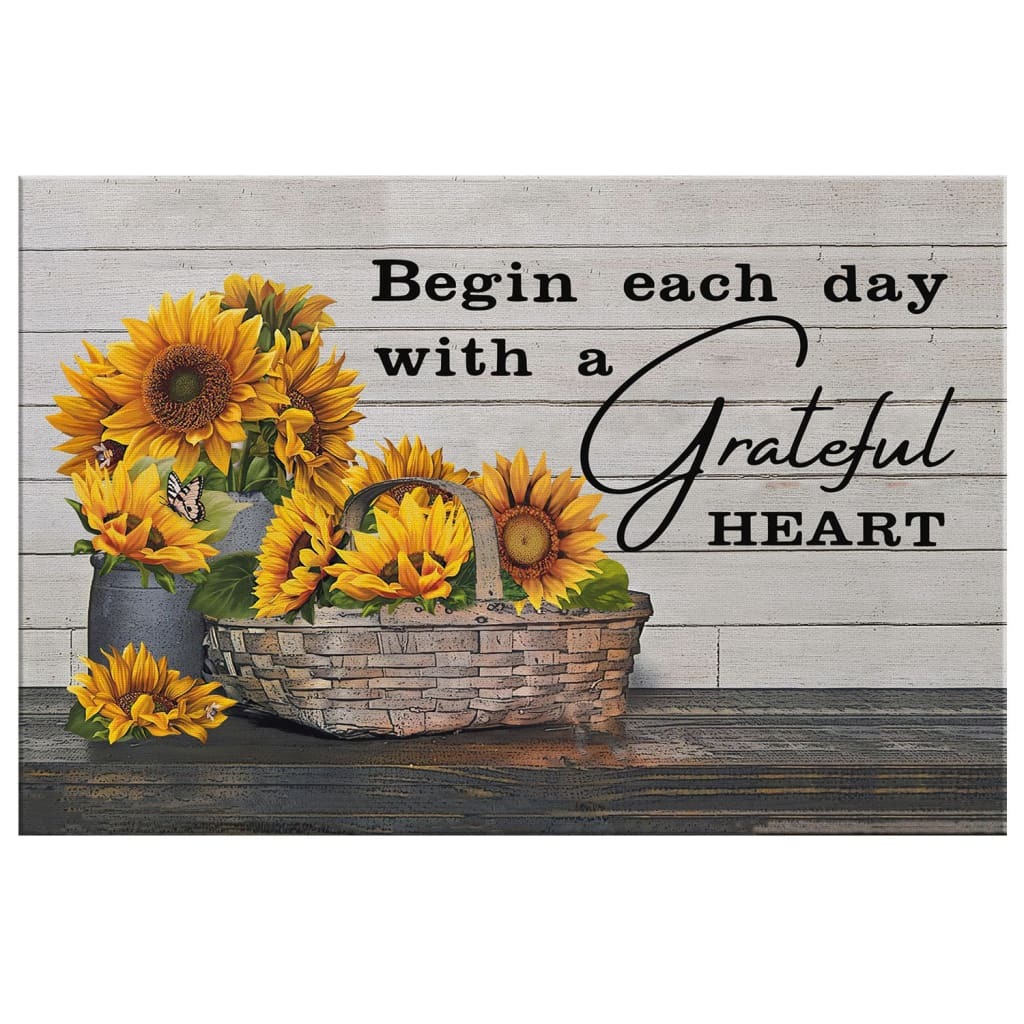 Christian Canvas Wall Art Begin Each Day With A Grateful Heart Sunflower Christian Canvas Wall Art Begin Each Day With A Grateful Heart Sunflower