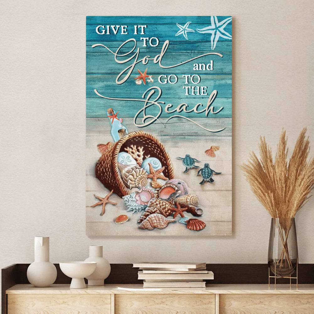 Christian Canvas Print Give It To God And Go To The Beach Christian Canvas Print Give It To God And Go To The Beach