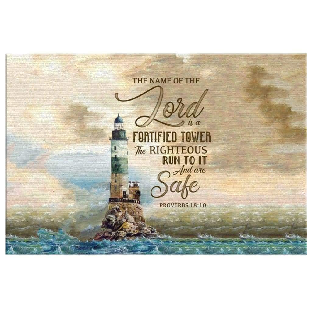 Christian Canvas Wall Art Proverbs 18:10 The Name Of The Lord Is A Fortified Tower Christian Canvas Wall Art Proverbs 18:10 The Name Of The Lord Is A Fortified Tower