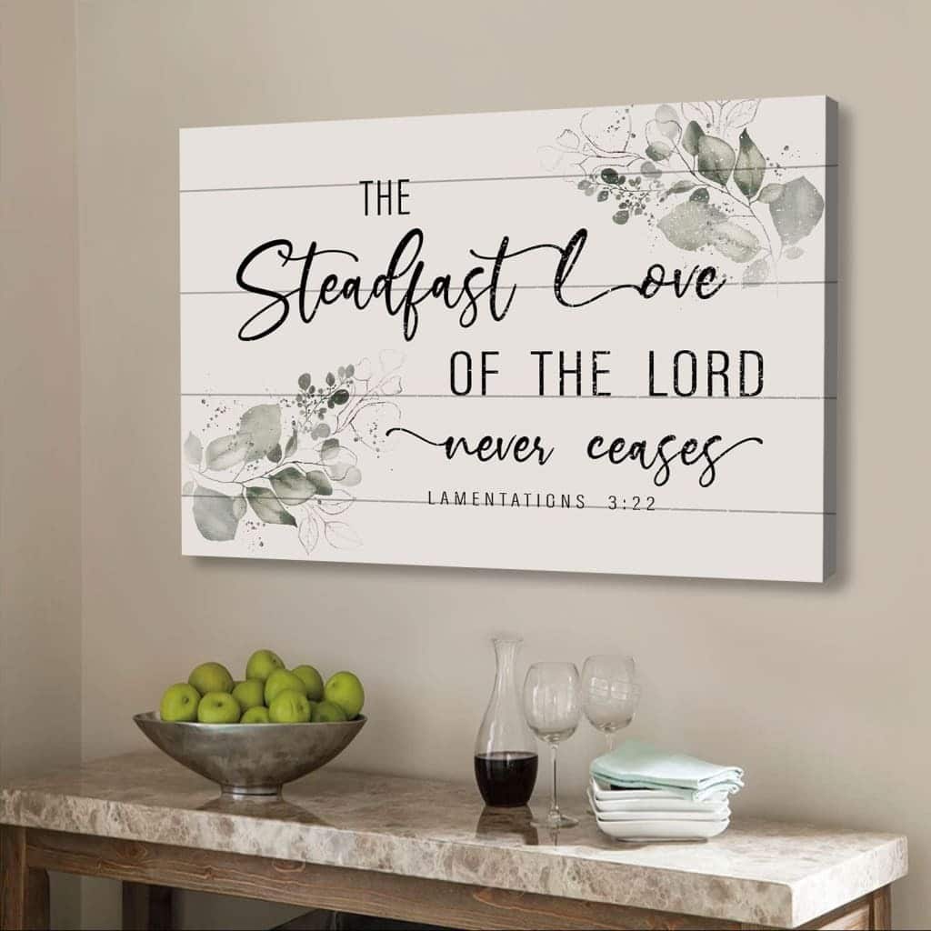 Christian Canvas Wall Art The Steadfast Love Of The Lord Never Ceases Lamentations 3:22 Christian Canvas Wall Art The Steadfast Love Of The Lord Never Ceases Lamentations 3:22