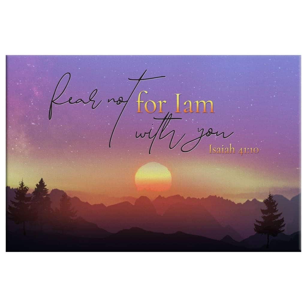 Christian Canvas Wall Art Fear Not For I Am With You Isaiah 41:10 Christian Canvas Wall Art Fear Not For I Am With You Isaiah 41:10