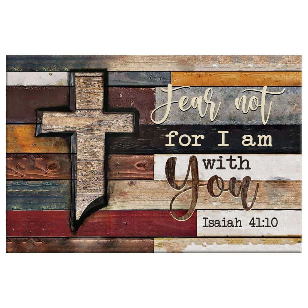 Christian Canvas Wall Art Isaiah 41:10 Fear Not For I Am With You Christian Canvas Wall Art Isaiah 41:10 Fear Not For I Am With You