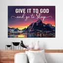 Christian Give It To God And Go To Sleep Canvas Wall Art Mountain Sunset Christian Give It To God And Go To Sleep Canvas Wall Art Mountain Sunset