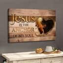 Jesus Christ Is The Anchor Of My Soul Christian Canvas Wall Art