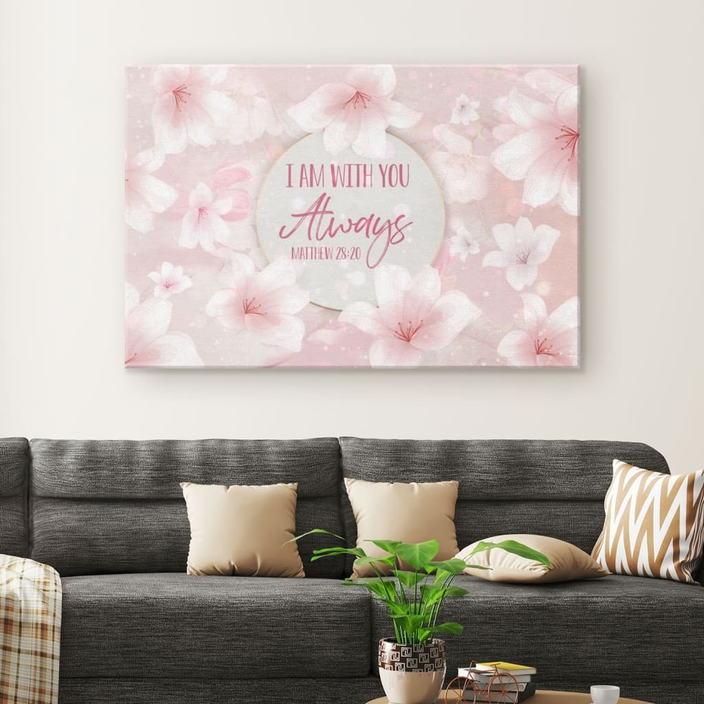 Christian Canvas Wall Art Flower Matthew 28:20 I Am With You Always Christian Canvas Wall Art Flower Matthew 28:20 I Am With You Always