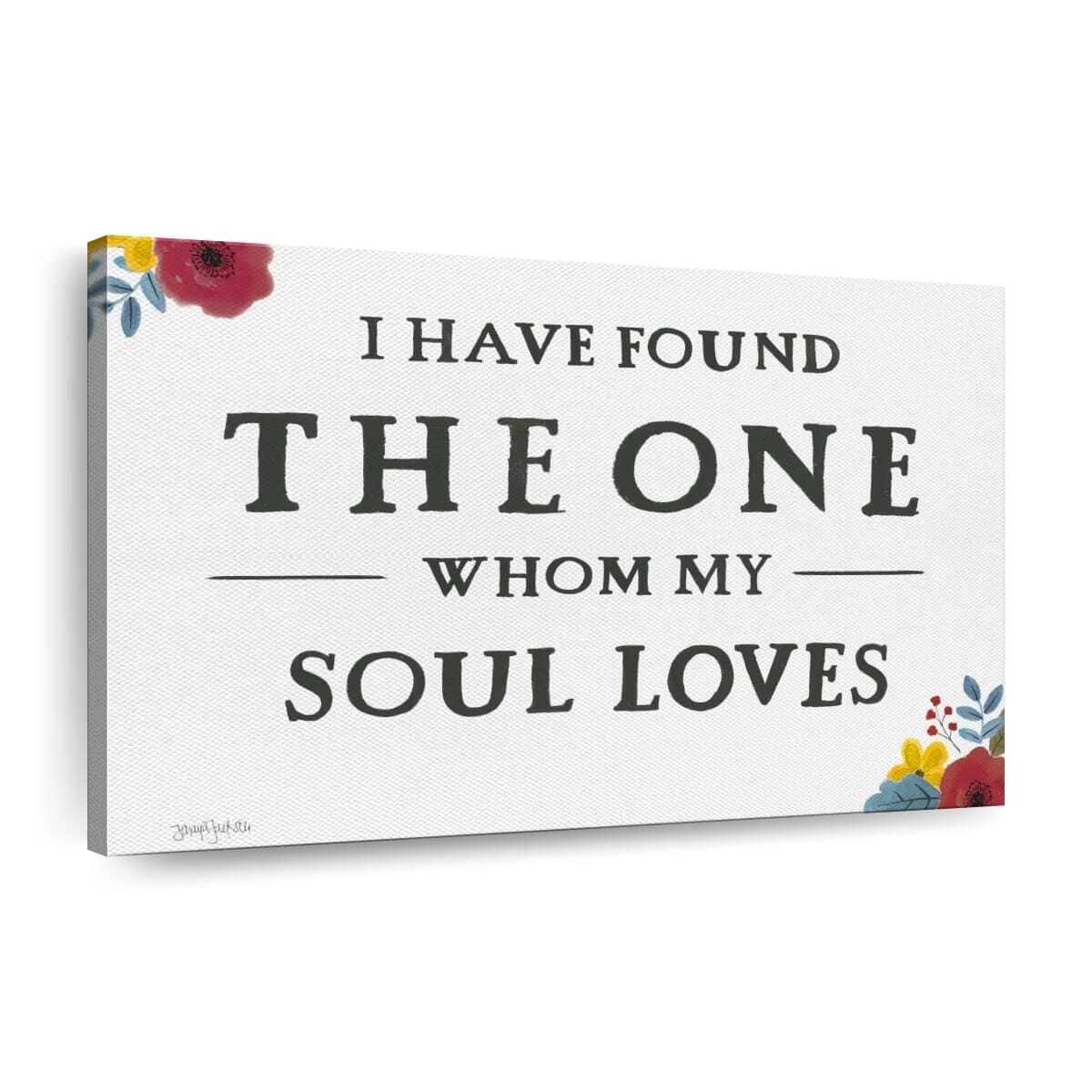 Christian Canvas Wall Art I Have Found The One Whom My Soul Loves Song of Solomon 3:4 Christian Canvas Wall Art I Have Found The One Whom My Soul Loves Song of Solomon 3:4