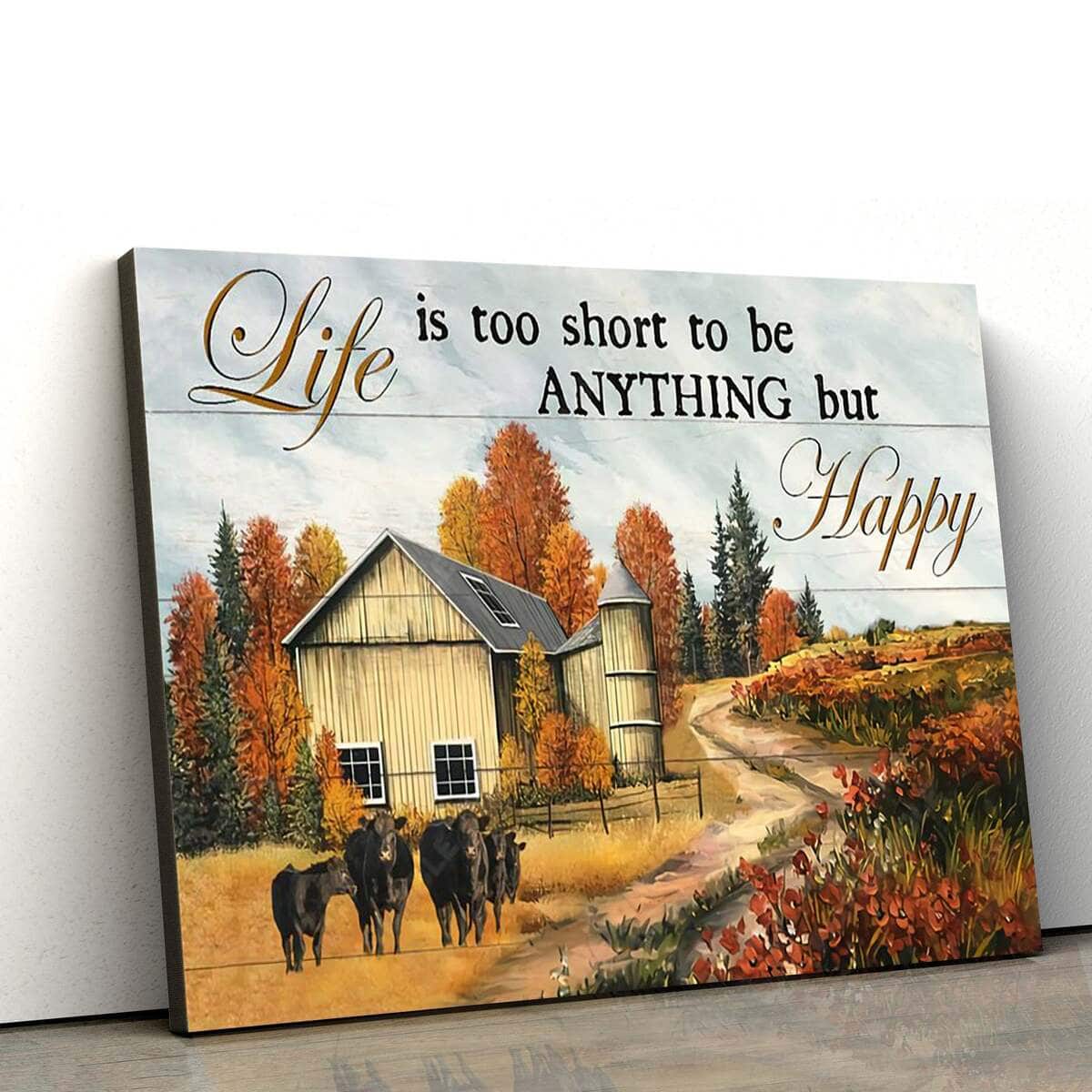 Christian Canvas Wall Art Life Is Too Short To Be Anything But Happy Christian Canvas Wall Art Life Is Too Short To Be Anything But Happy
