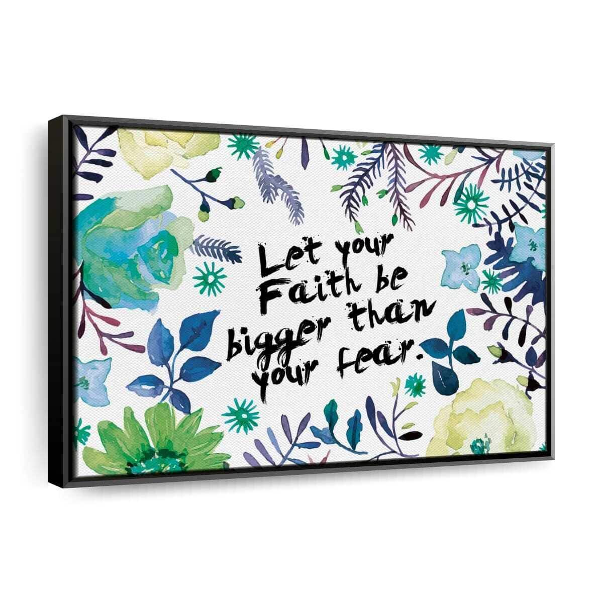 Christian Canvas Wall Art Floral Let Your Faith Be Bigger Than Your Fear Christian Canvas Wall Art Floral Let Your Faith Be Bigger Than Your Fear