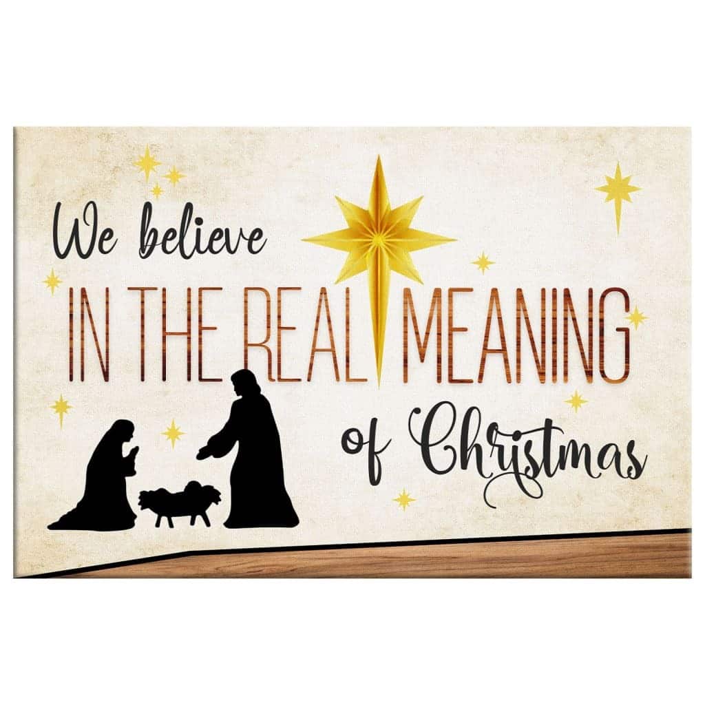 Christian Canvas Wall Art We Believe In The Real Meaning Of Christmas Christian Canvas Wall Art We Believe In The Real Meaning Of Christmas