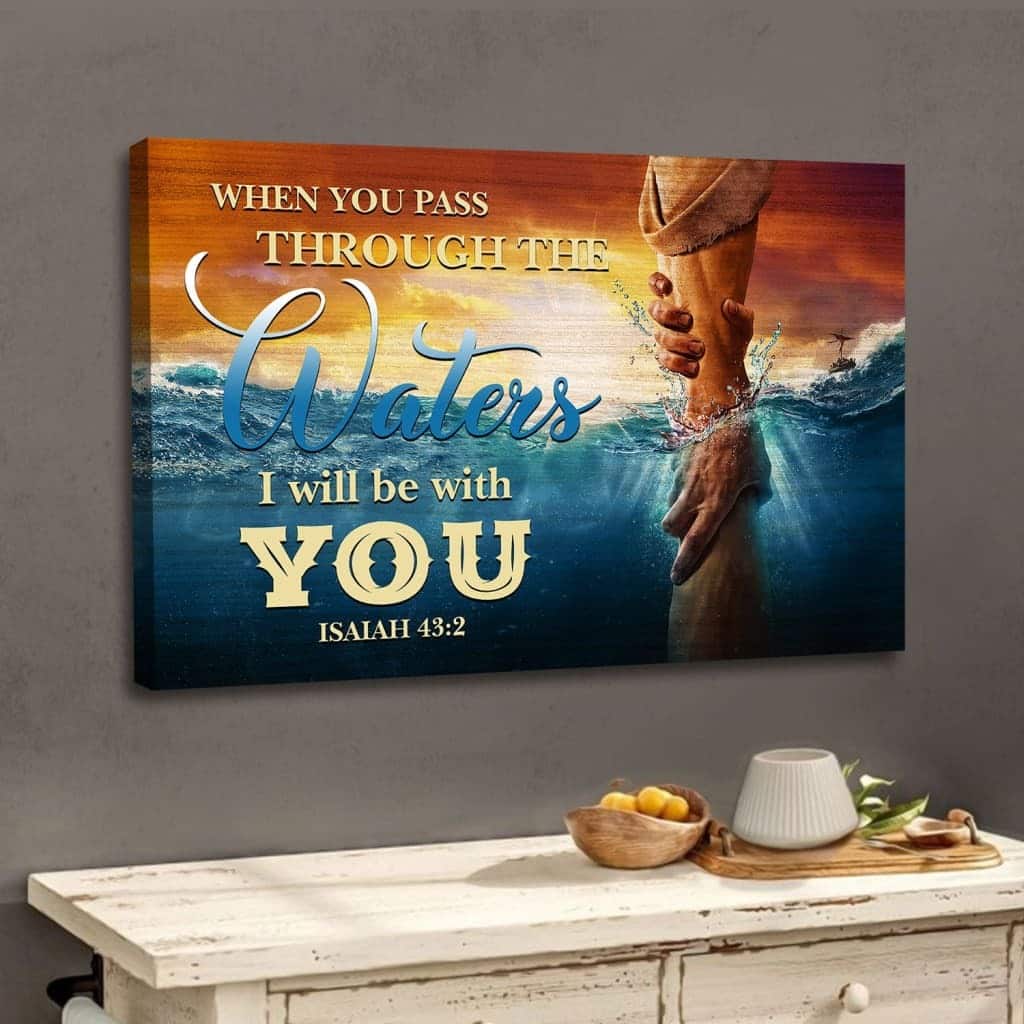 Christian Canvas Wall Art When You Pass Through The Waters Isaiah 43:2 Christian Canvas Wall Art When You Pass Through The Waters Isaiah 43:2