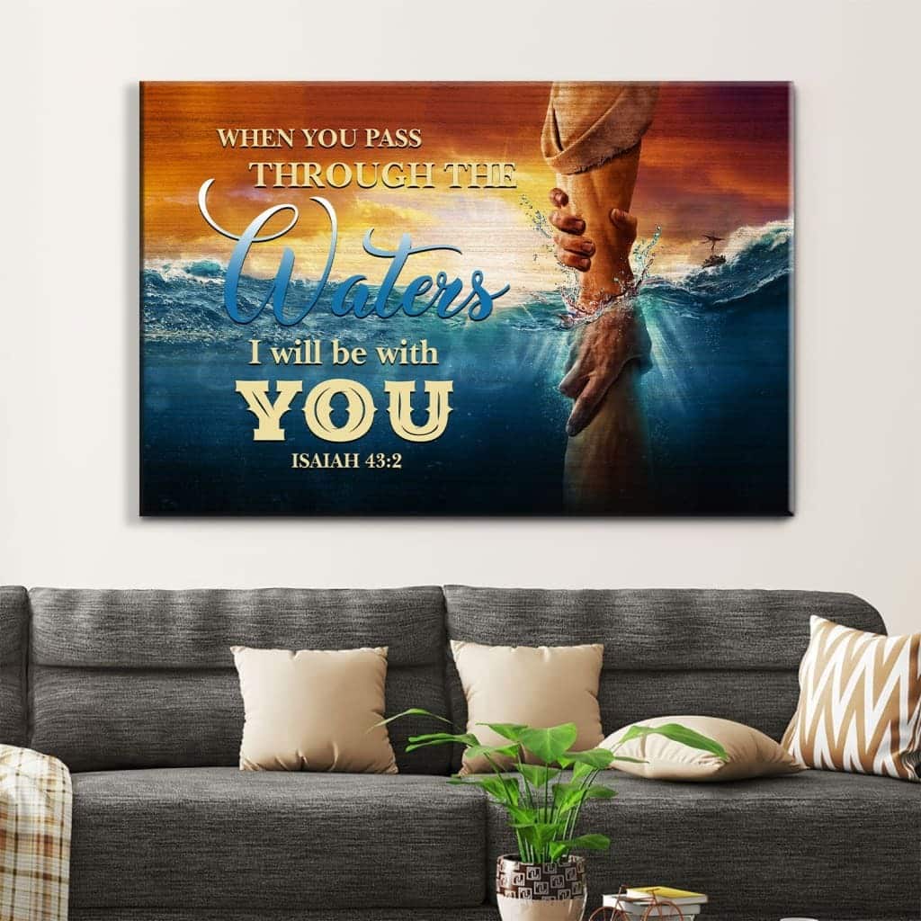 Christian Canvas Wall Art When You Pass Through The Waters Isaiah 43:2 Christian Canvas Wall Art When You Pass Through The Waters Isaiah 43:2