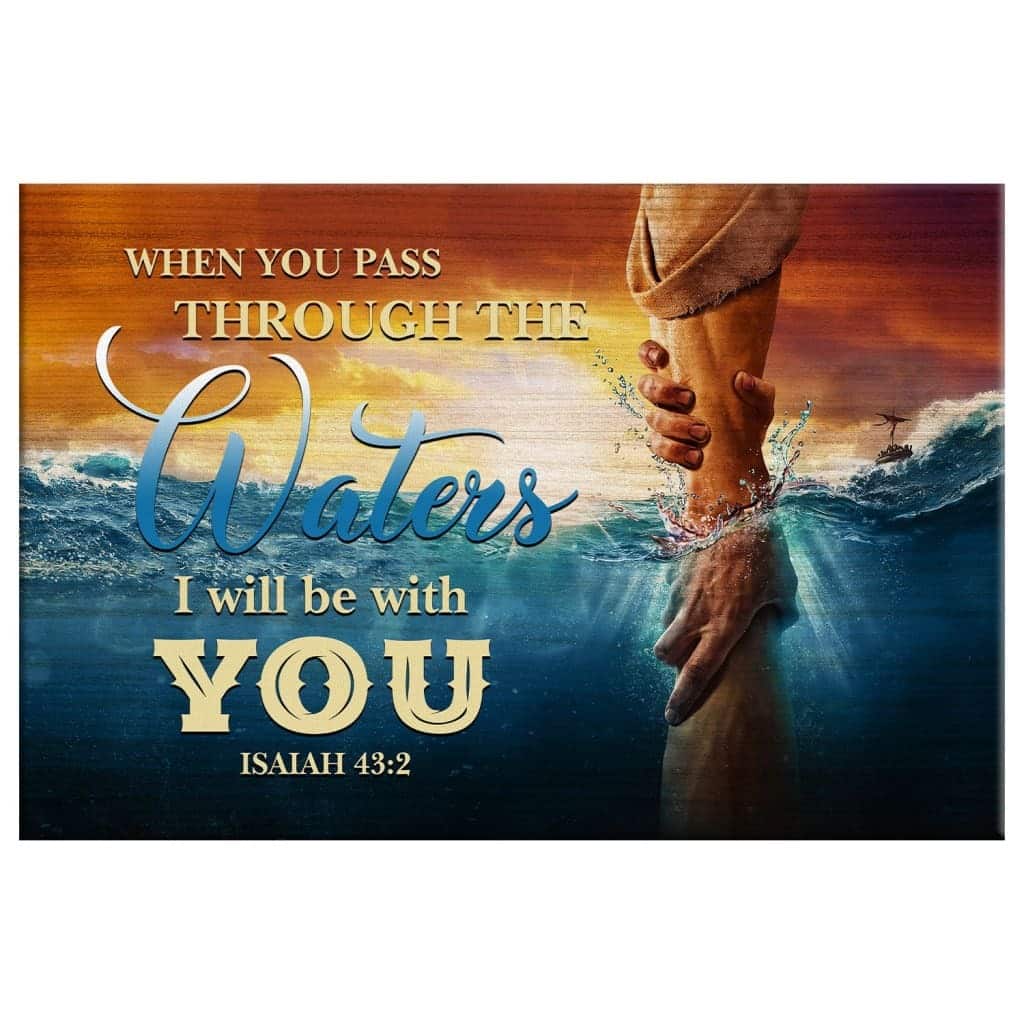 Christian Canvas Wall Art When You Pass Through The Waters Isaiah 43:2 Christian Canvas Wall Art When You Pass Through The Waters Isaiah 43:2