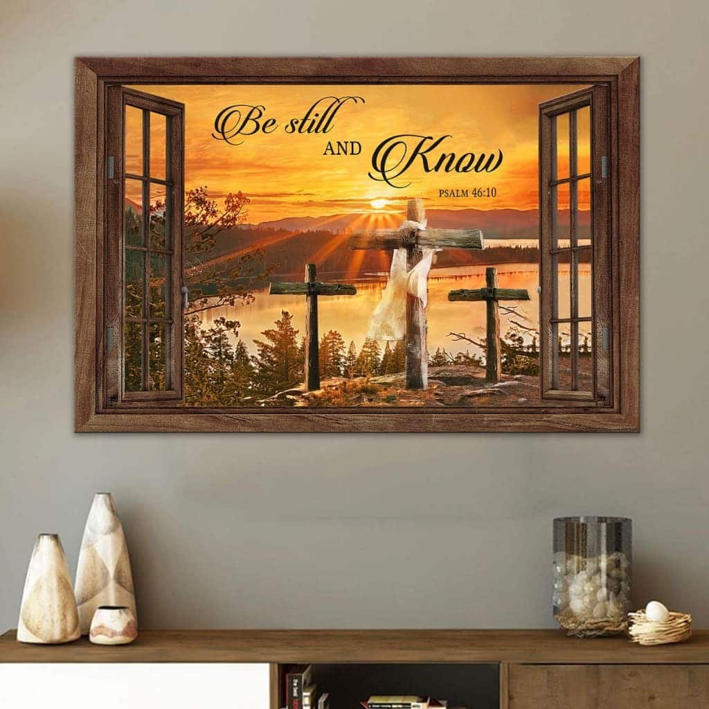 Christian Be Still And Know Psalm 46:10 Canvas Wall Art Sunset Cross Christian Be Still And Know Psalm 46:10 Canvas Wall Art Sunset Cross