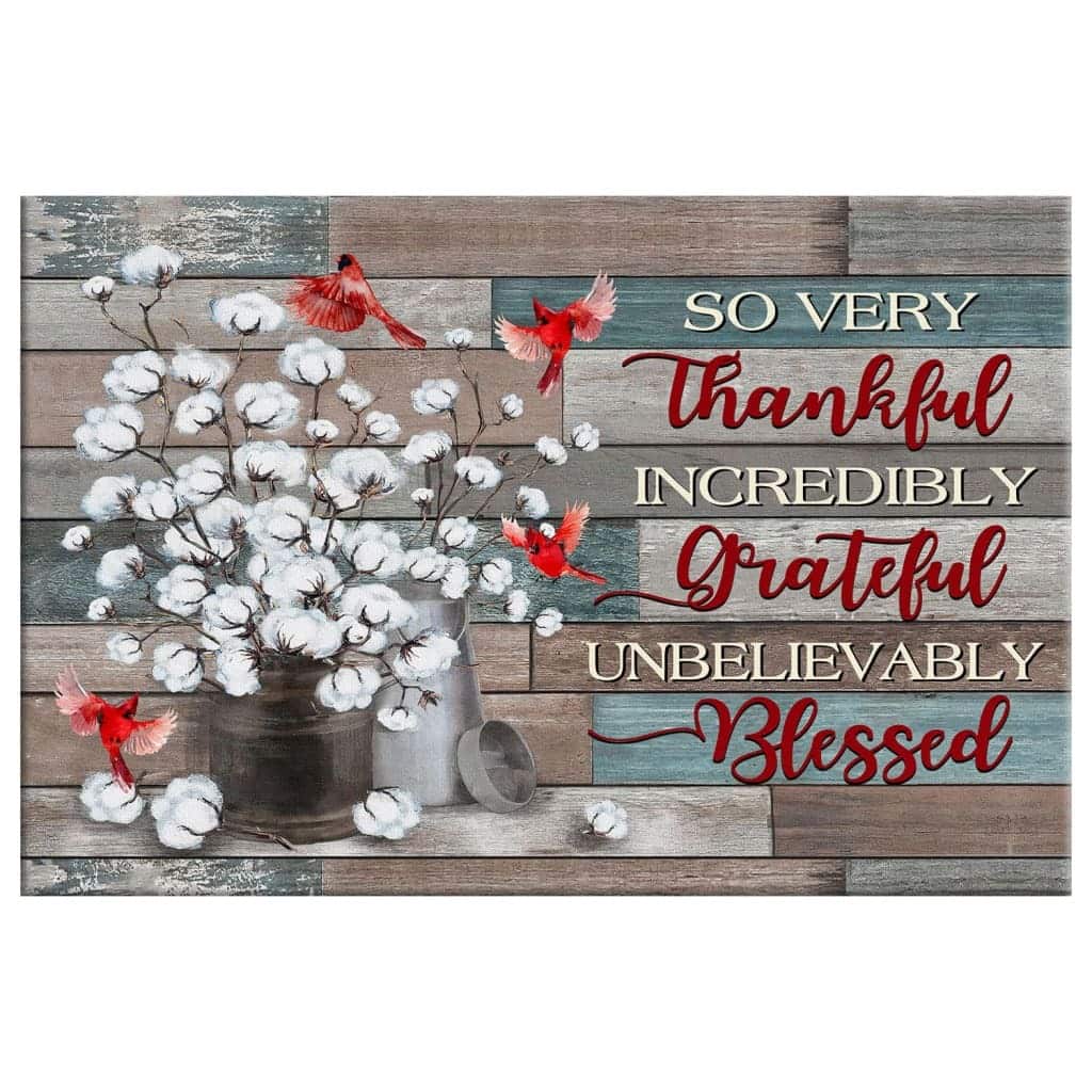 Christian Canvas Wall Art Cotton Flower So Very Thankful Incredibly Grateful Christian Canvas Wall Art Cotton Flower So Very Thankful Incredibly Grateful