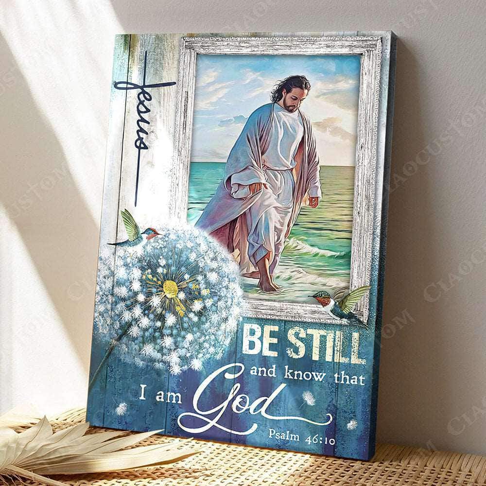 Psalm 46:10 Be Still And Know That I Am God Canvas Print Christian Bible Verse Psalm 46:10 Be Still And Know That I Am God Canvas Print Christian Bible Verse