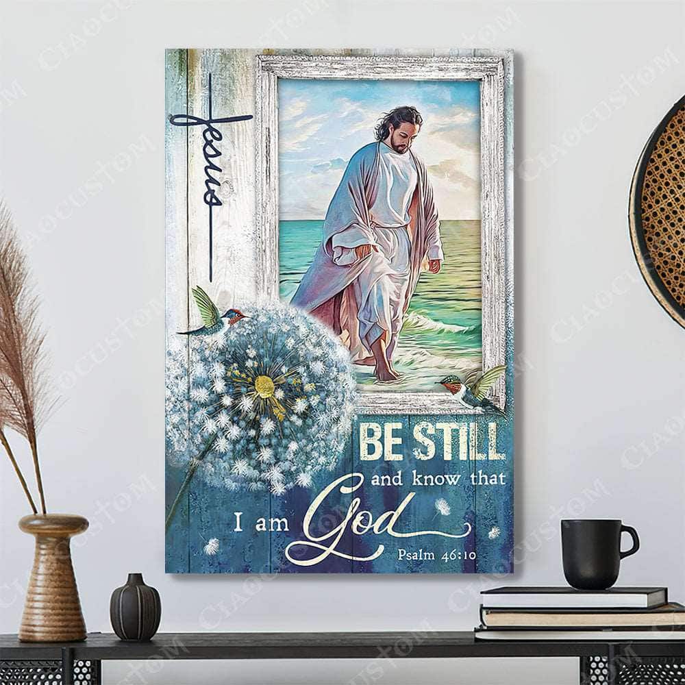 Psalm 46:10 Be Still And Know That I Am God Canvas Print Christian Bible Verse Psalm 46:10 Be Still And Know That I Am God Canvas Print Christian Bible Verse