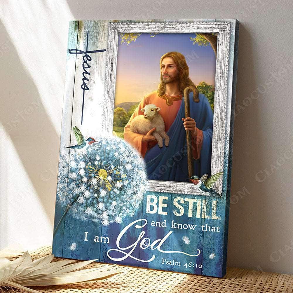 Christian Psalm 46:10 Be Still And Know That I Am God Carries The Lamb Canvas Print Christian Psalm 46:10 Be Still And Know That I Am God Carries The Lamb Canvas Print