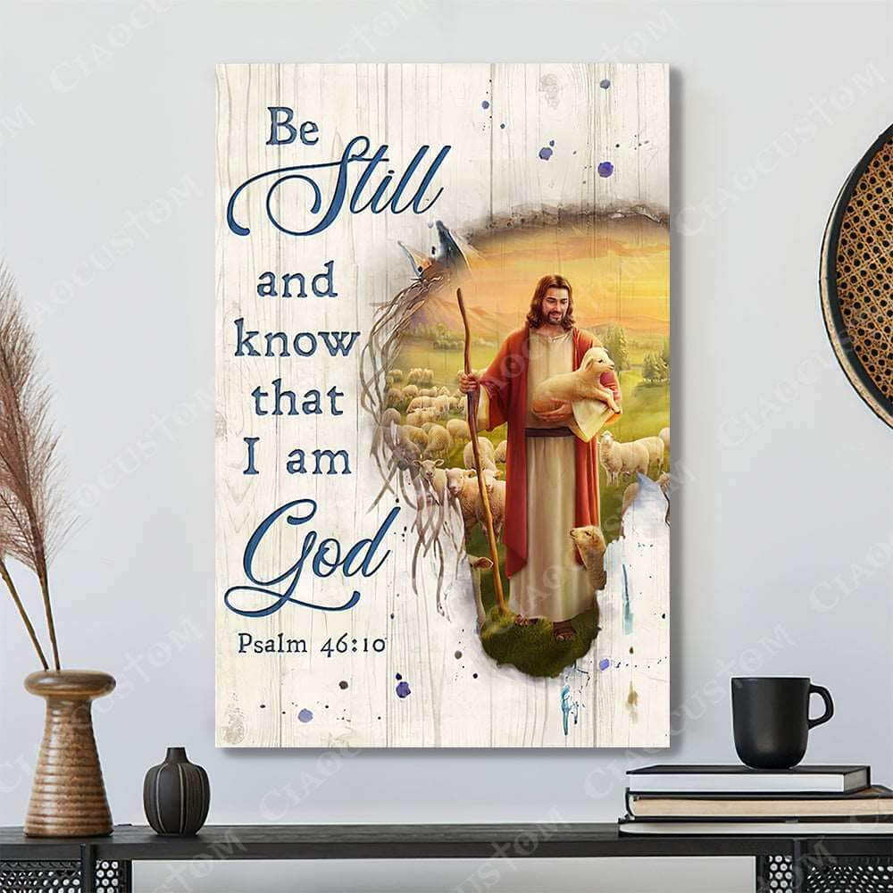 Christian Psalm 46:10 Be Still and Know That I Am God Jesus And Lamb Canvas Print Christian Psalm 46:10 Be Still and Know That I Am God Jesus And Lamb Canvas Print