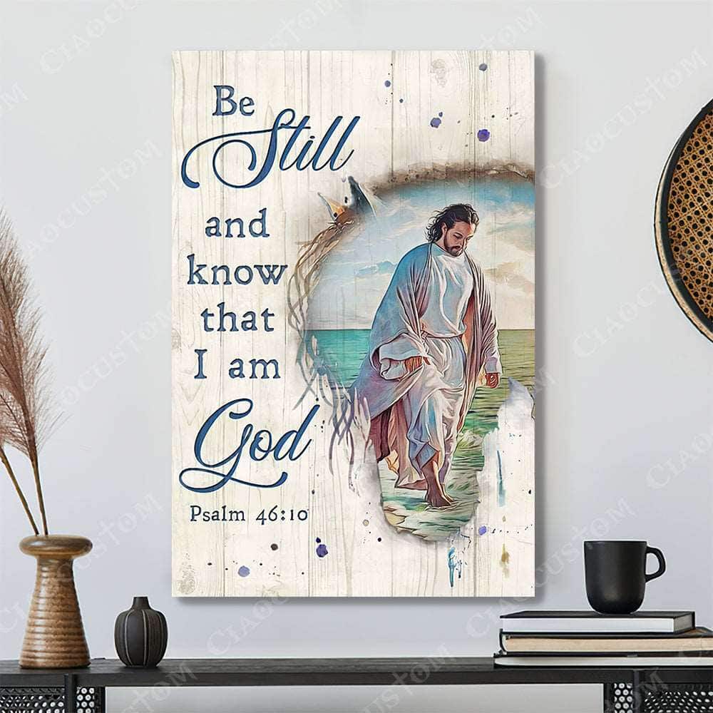 Christian Psalm 46:10 Be Still and Know That I Am God Walking Canvas Print Christian Psalm 46:10 Be Still and Know That I Am God Walking Canvas Print