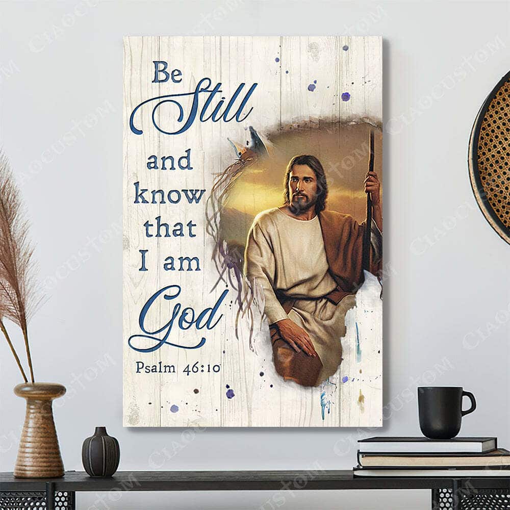 Psalm 46:10 Be Still and Know That I Am God Jesus Canvas Print Christian Gift Psalm 46:10 Be Still and Know That I Am God Jesus Canvas Print Christian Gift