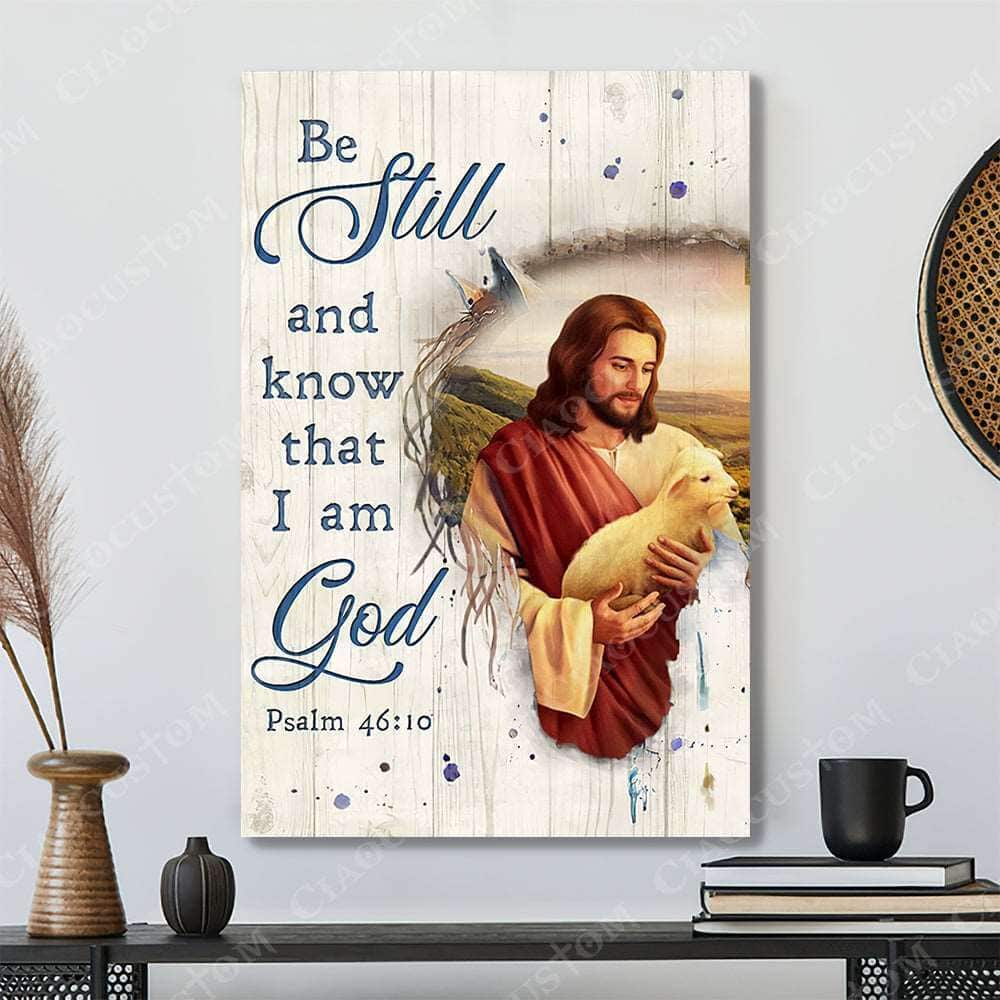 Christian Psalm 46:10 Be Still and Know That I Am God Jesus Carries Lamb Canvas Print Christian Psalm 46:10 Be Still and Know That I Am God Jesus Carries Lamb Canvas Print