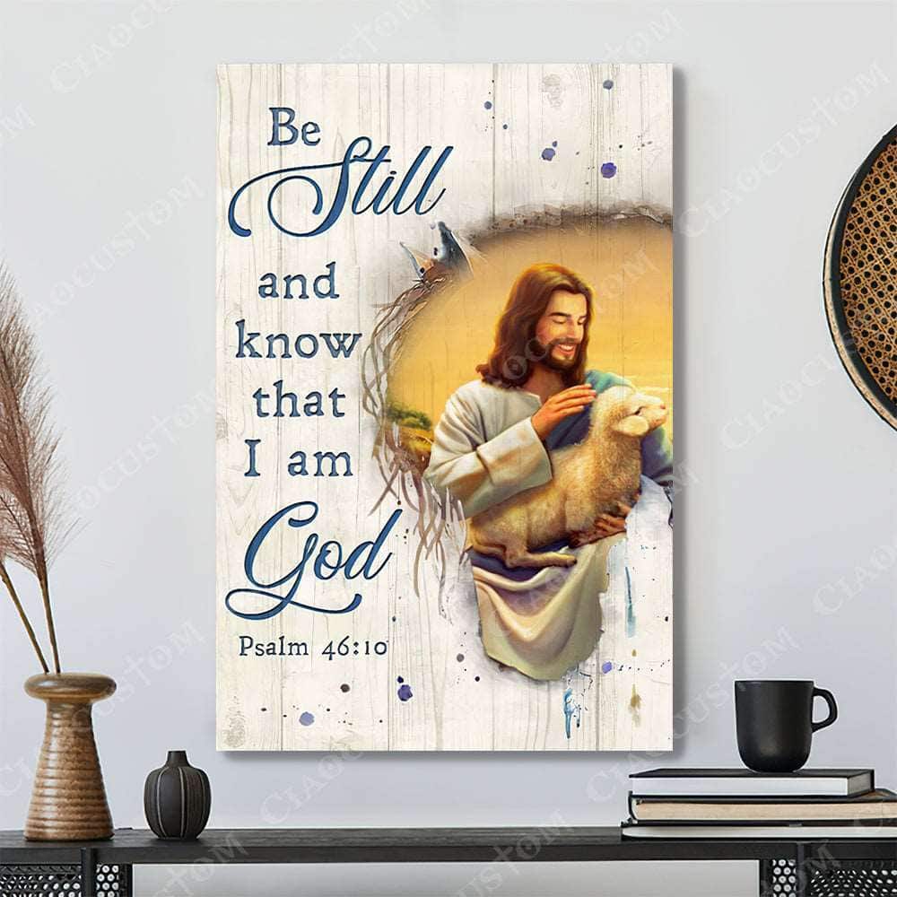 Christian Jesus Carries Lamb Psalm 46:10 Be Still and Know That I Am God Canvas Print Christian Jesus Carries Lamb Psalm 46:10 Be Still and Know That I Am God Canvas Print