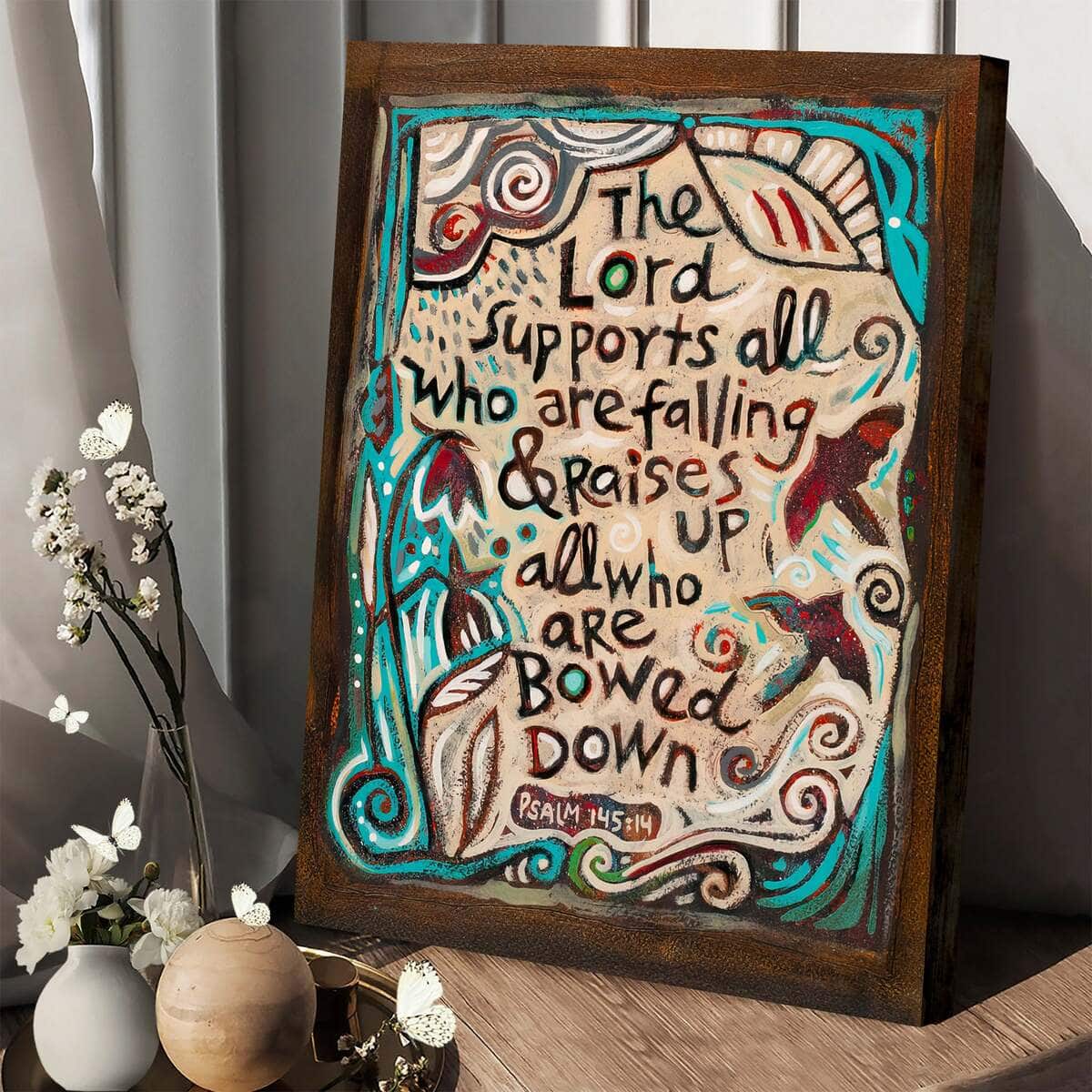 Christian Canvas Print Psalm 145:14 Lord Supports All Christian Canvas Print Psalm 145:14 Lord Supports All