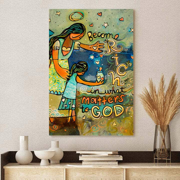 Christian Canvas Print Become Rich In What Matters To God Christian Canvas Print Become Rich In What Matters To God