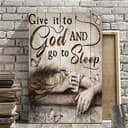 Christian Give It To God And Go To Sleep Canvas Print Bible Verse Christian Give It To God And Go To Sleep Canvas Print Bible Verse
