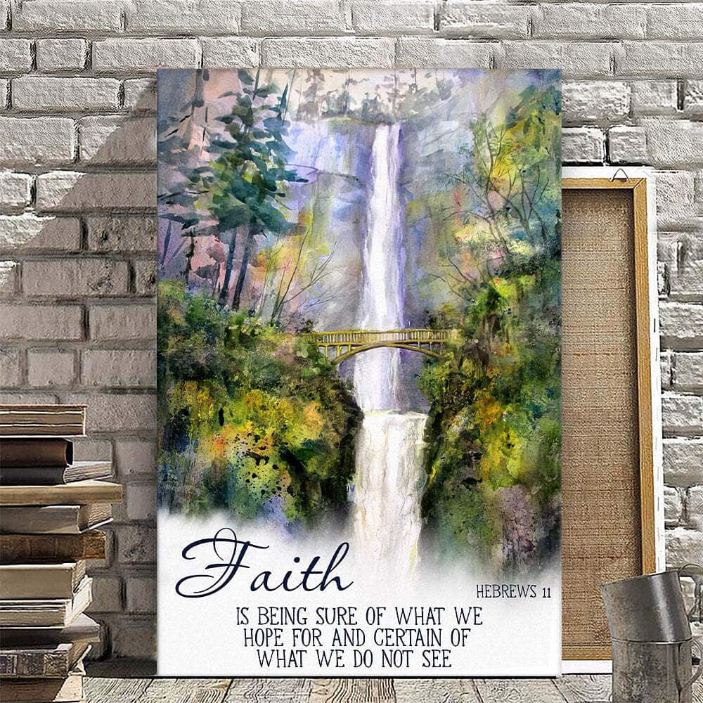 Christian Canvas Print Faith Is Being Sure Of What We Hope For Hebrews 11 Christian Canvas Print Faith Is Being Sure Of What We Hope For Hebrews 11