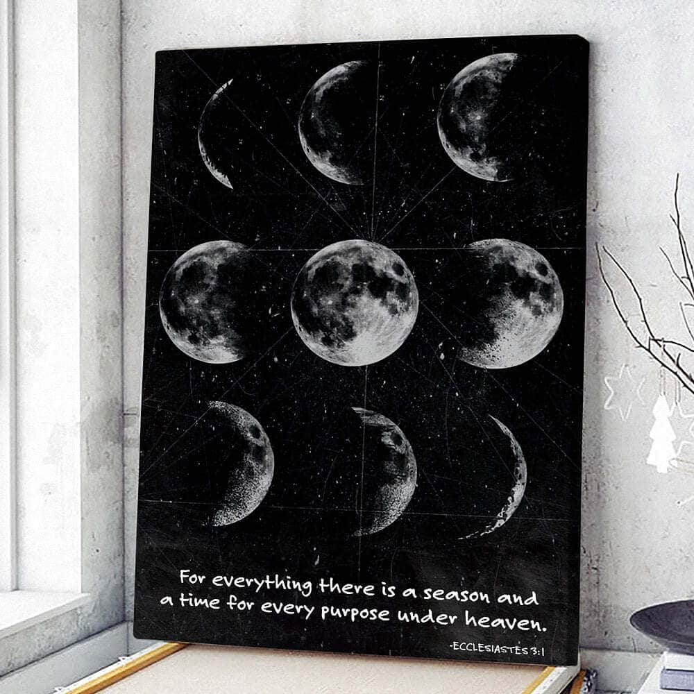 Christian Canvas Print For Everything There Is A Season And A Time Ecclesiastes 3:1 Christian Canvas Print For Everything There Is A Season And A Time Ecclesiastes 3:1