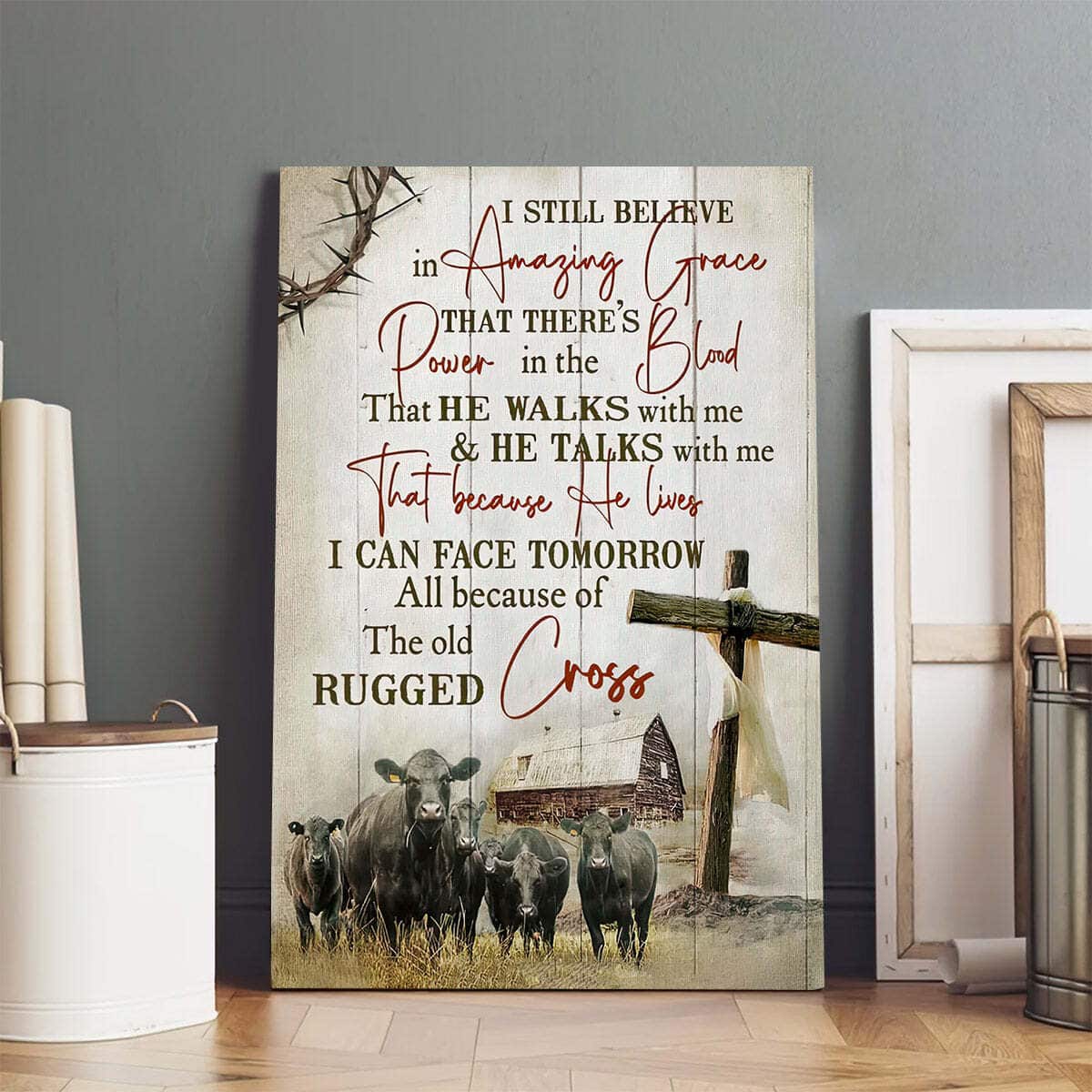 Christian Canvas Print I Still Believe In Amazing Grace That There Is Power In The Blood Christian Canvas Print I Still Believe In Amazing Grace That There Is Power In The Blood