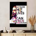 Christian Canvas Print Because He Lives I Can Face Tomorrow