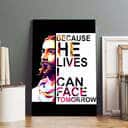 Christian Canvas Print Because He Lives I Can Face Tomorrow