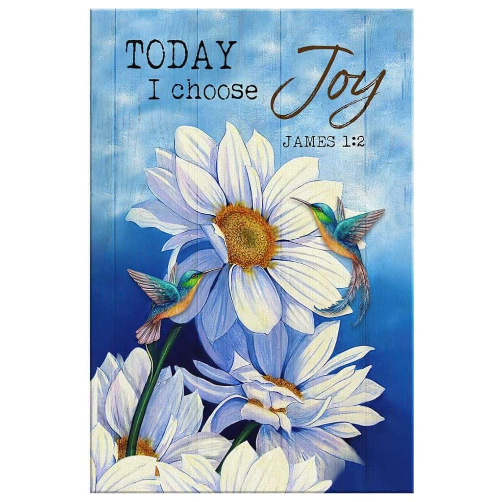 Christian James 1:2 Today I Choose Joy Canvas Print Hummingbird With Daisies Christian James 1:2 Today I Choose Joy Canvas Print Hummingbird With Daisies
