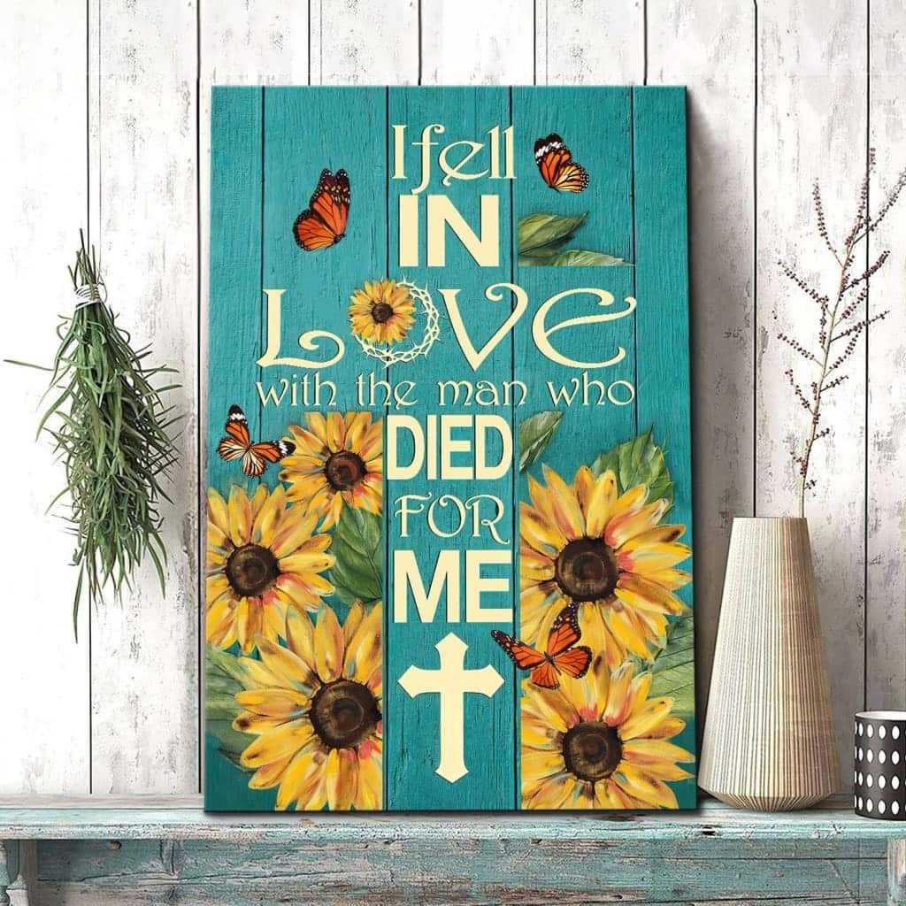 Christian Canvas Print I Fell In Love With The Man Who Died For Me Sunflower Christian Canvas Print I Fell In Love With The Man Who Died For Me Sunflower