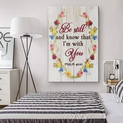 Christian Be Still And Know That I'm With You Psalm 46:10 Canvas Print Floral