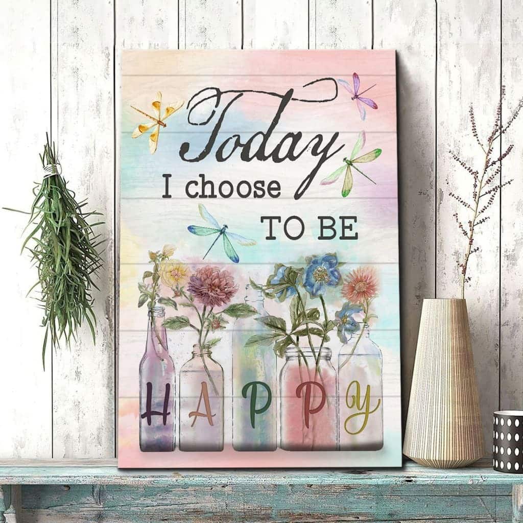 Christian Canvas Print Today I Choose To Be Happy Dragonfly Flowers Christian Canvas Print Today I Choose To Be Happy Dragonfly Flowers