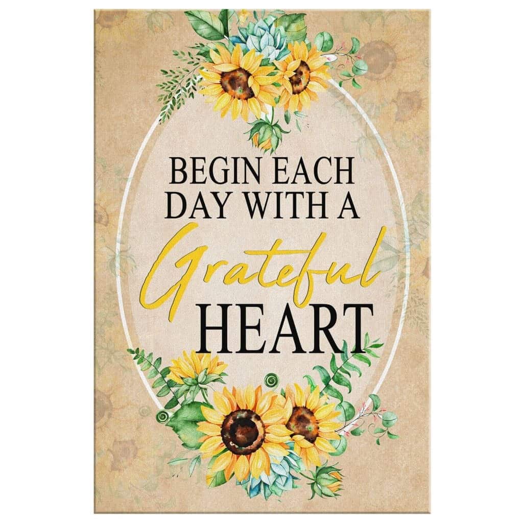 Christian Canvas Print Sunflower Begin Each Day With A Grateful Heart Christian Canvas Print Sunflower Begin Each Day With A Grateful Heart