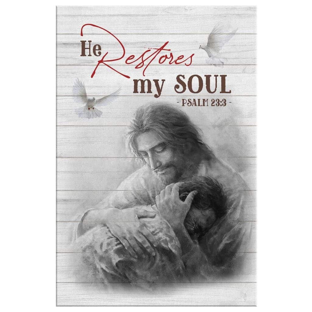Christian Canvas Print Psalm 23:3 He Restores My Soul Christian Canvas Print Psalm 23:3 He Restores My Soul